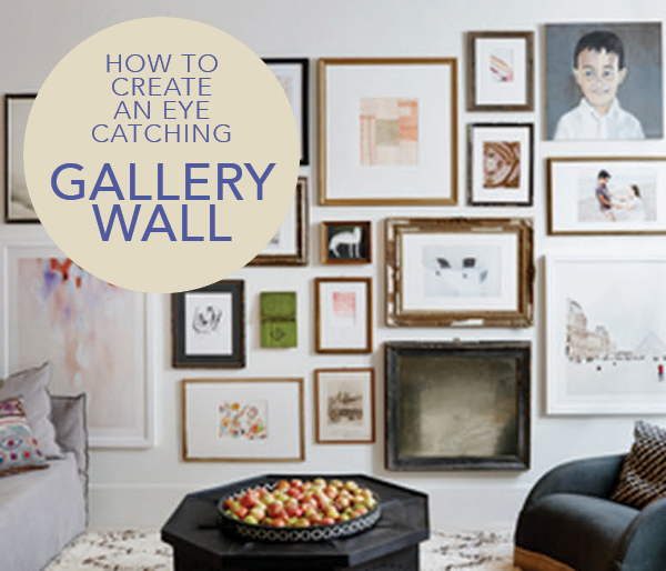 How to Create an Eye-Catching Gallery Wall